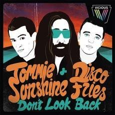 Don't Look Back (Original Mix) by Tommie Sunshine &amp; Disco Fries 
